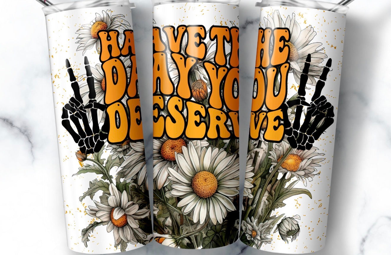What you deserve tumbler