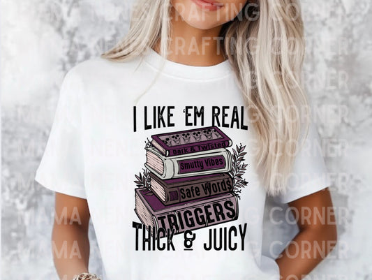 I like em’ real thick and juicy