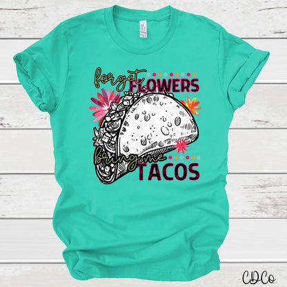 Forget flowers, Bring me tacos