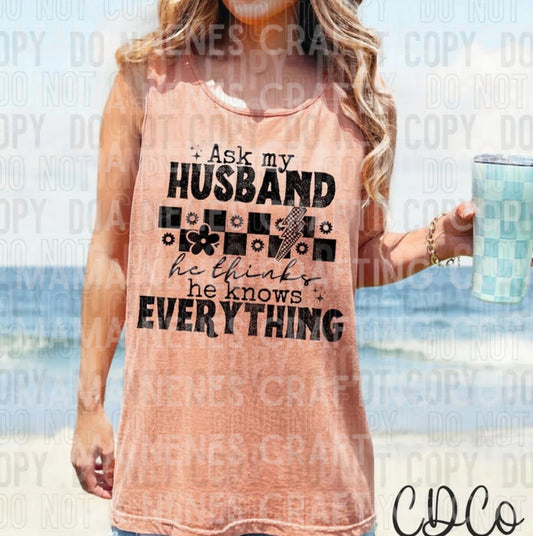 Ask my husband he thinks he knows everything