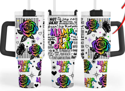 Mama it’s okay tumbler (read description)