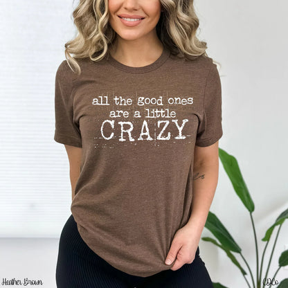 All the good ones are a little crazy