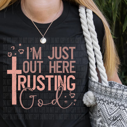 I’m just out here trusting God