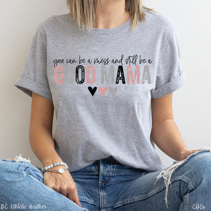 You can be a mess and a good mama