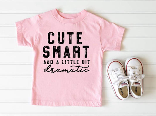 Cute, Smart & A Little Bit Dramatic Toddler/Youth Tee